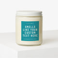 Custom "Smells Like" ... Candle — Choose Your Size, Scent & Custom Text