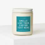 Custom "Smells Like" ... Candle — Choose Your Size, Scent & Custom Text