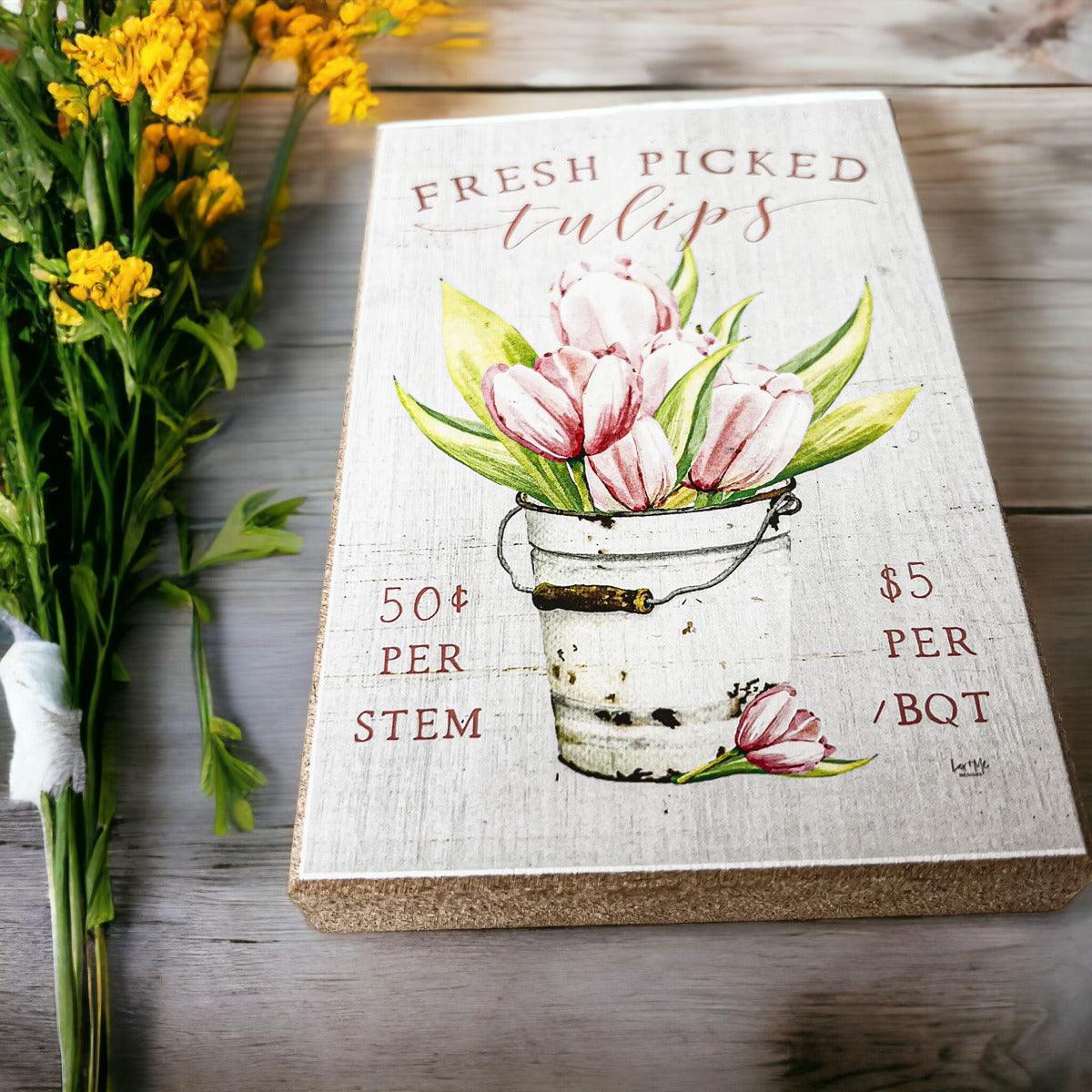 Wooden "Fresh Picked Tulips..." Block Sign