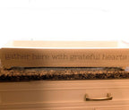 Handmade "Gather Here With Grateful Hearts" Long Box Tray